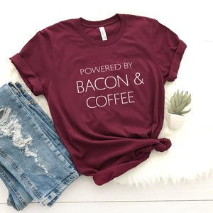 Powered by bacon & coffee gift women shirt with sayings graphic tee for womens teen clothes funny food gift for her funny tshirts Maroon