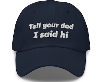 Tell your dad I said hi funny dad hat for women's saying cool baseball hats women embroidered baseball cap unique gift for friend