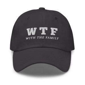 WTF with the family funny baseball hat for women saying embroidered baseball cap for men family gift idea