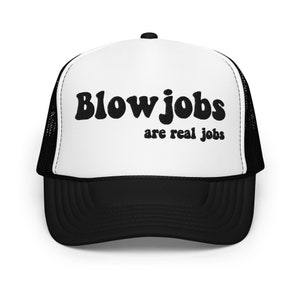 Blowjobs are real jobs funny trucker hat women inappropriate raunchy cap adult humor gift for her