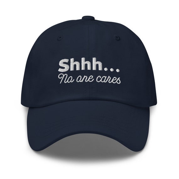 Shhh No One Cares Funny Baseball Cap for Women Embroidery Dad Hat