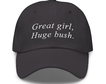 Great girl huge bush funny dad hat for women's embroidered baseball hats women cool baseball cap funny gift for her