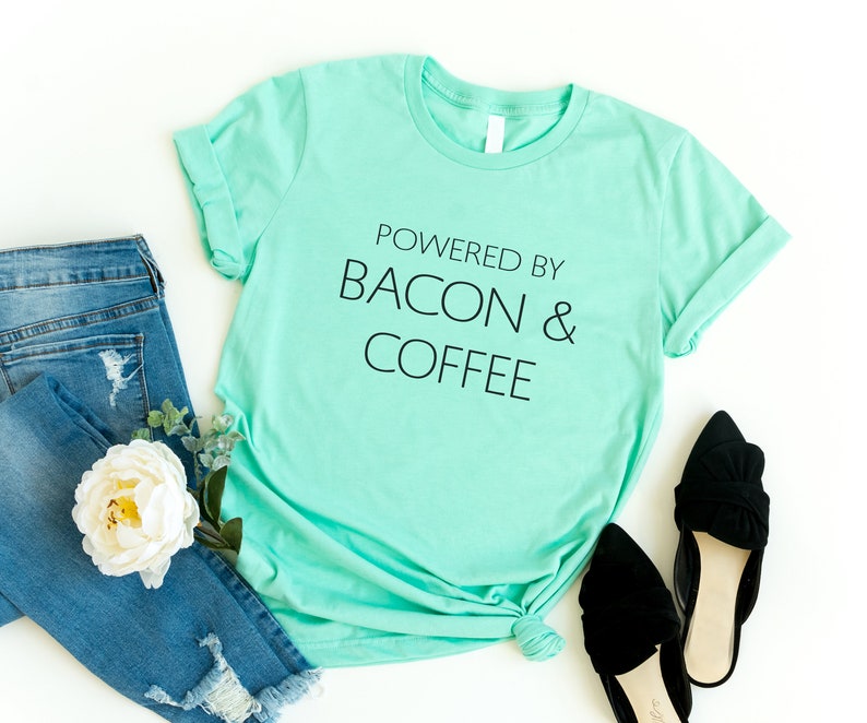 Powered by bacon & coffee gift women shirt with sayings graphic tee for womens teen clothes funny food gift for her funny tshirts Heather Mint