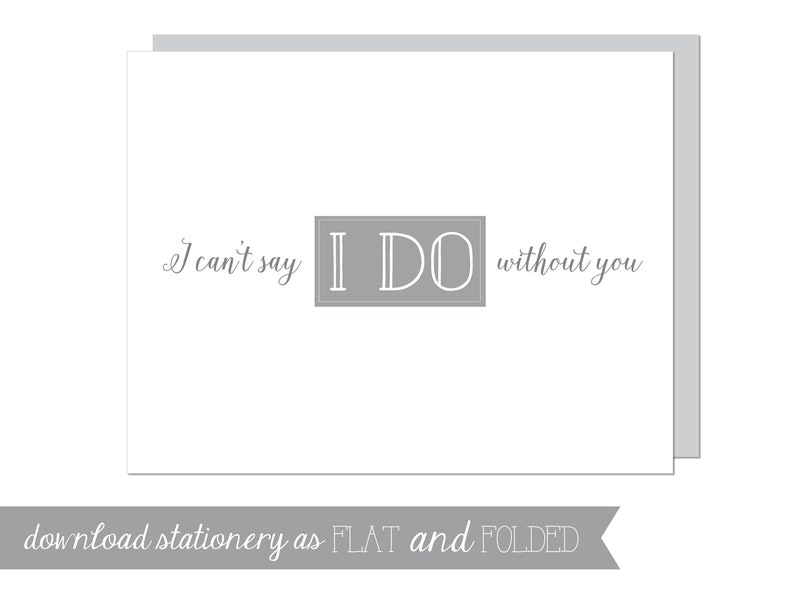 Printable I Can/'t Say /'I Do/' Without You Gray Stationery Instant Download as Flat and Folded option to fit A2 4.25in X 5.5in envelope