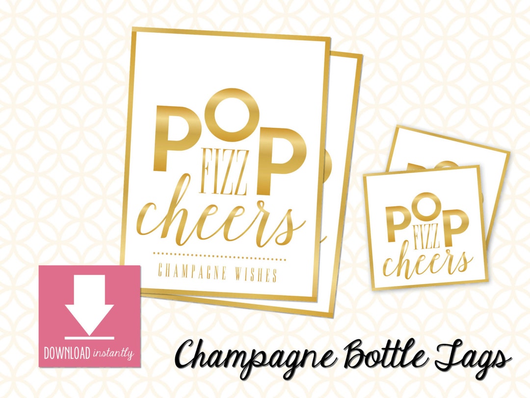 Printable Champagne Bottle Tags Pop Fizz Cheers, Champagne Wishes ...