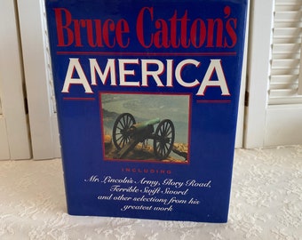 Vintage Book~ Bruce Catton’s America ~ edited by Oliver Jensen ~ Copyright 1979 ~