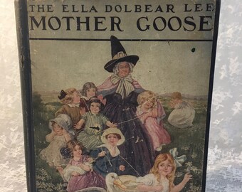 Antique Book ~ The Ella Dolbear Lee Mother Goose Book ~ 1918 ~ Nursery Rhymes ~ Jingles ~ Children’s Books