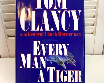 Vintage Book ~ Every Man A Tiger ~ By Tom Clancy with Chuck Horner~ The Study in Command Series ~1997 ~Hardcover/Dust jacket~