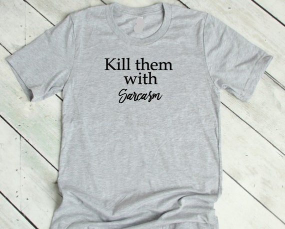sarcastic shirt sayings