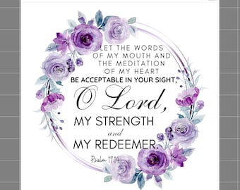 Puede incluir: Un panel de tela con una corona circular de rosas moradas en acuarela y follaje que rodea el texto: LET THE WORDS OF MY MOUTH AND THE MEDITATION OF MY HEART BE ACCEPTABLE IN YOUR SIGHT, O Lord, MY STRENGTH and MY REDEEMER. Psalm 19:14.