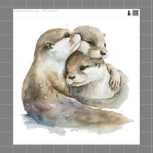 May include: Watercolor illustration of three otters in a loving embrace. The otters have brown and gray fur, with one otter nuzzling another. The image has the text "SaphiesFabrics.com 100% Cotton".
