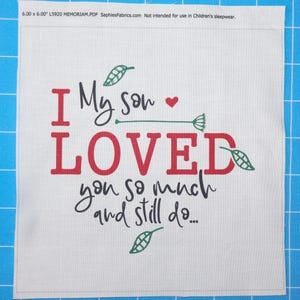 I Loved You and Still Do My Son In Memoriam Memory 100% Cotton Fabric Panel Block | Small Sewing Quilting Square L5920