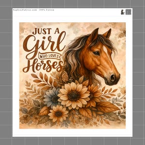 May include: Watercolor illustration featuring a brown horse head with a white blaze, surrounded by sunflowers and foliage. The text reads "Just a Girl Who Loves Horses" in a decorative font. The background is a warm, neutral tone.