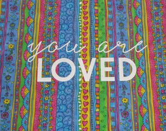 Girls You Are Loved Fabric Block: Daughter Granddaughter Baby Girl Valentine's Day Birthday Panel