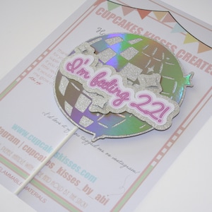 Happy Birthday, IDK about you but I&#39;m feeling 22, Cake Topper, Pretty, Homemade, Glittery. 15cm