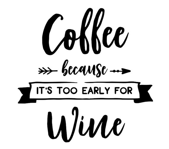 Download Coffee Because It S Too Early For Wine Svg Etsy PSD Mockup Templates
