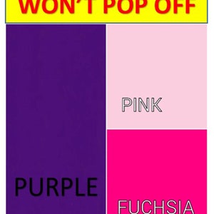 May include: A color chart with three squares showing the colors purple, pink, and fuchsia. The text "WON'T POP OFF" is at the top of the chart.
