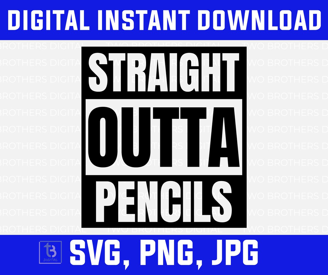 Straight Outta Pencils Svg Outta Pencils Funny Teaching Designs Pencils