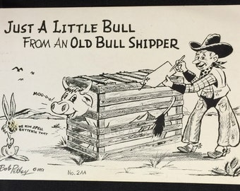 Just a Little Bull from an Old Bull Shipper Humorous Vintage Postcard - Bob Petley ©1951 - The Cowboy Cartoonist - Unposted, Postcrossing