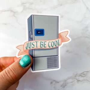 Just Be Cool Sticker- Laboratory Freezer Pun - Vinyl Decal, water and scratch resistant
