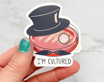 I'm Cultured - Vinyl Sticker - Microbiology Gift - waterproof and scratch resistant