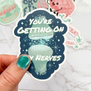 Youre Getting on My Nerves Sticker, Neuro Puns, Individual Vinyl Sticker, Waterproof