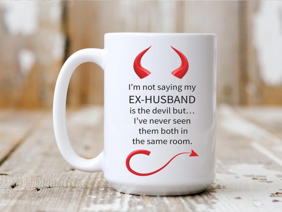 Ex-Husband Is The Devil, Divorce, Same Room, Funny Mug, Coffee Lover, Gift Idea, 5290