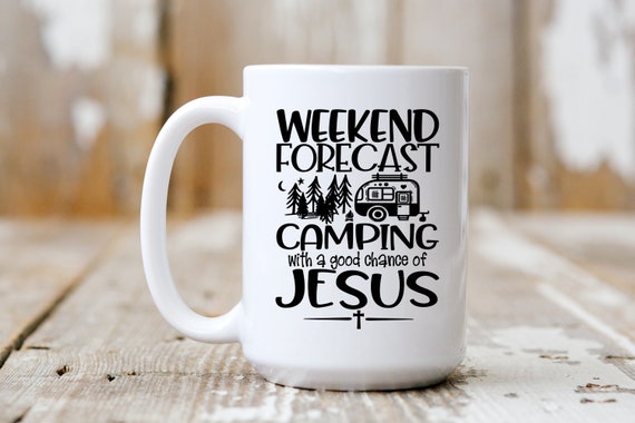 Weekend Forecast, Camping With A Good Chance Of Jesus, Coffee Mug, Coffee Lover, Religious, 5102