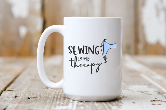 Sewing Is My Therapy, Coffee Mug, Coffee Lover, Funny Mug, 5071