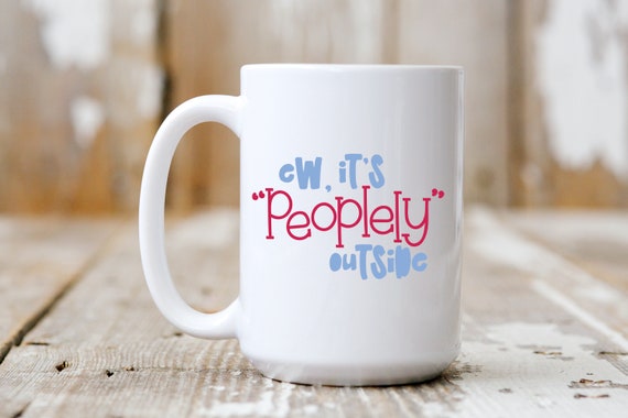 Ew It's Peoplely Outside, Coffee Mug, Coffee Lover, 5160