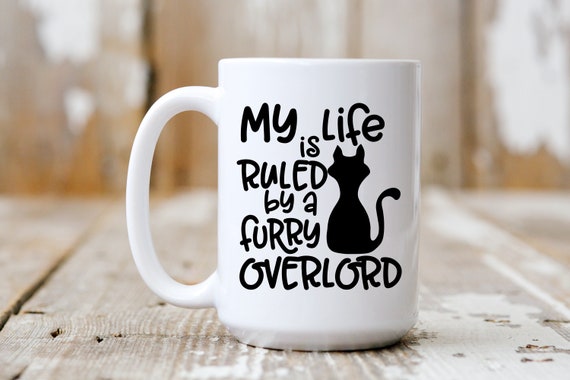 My Life Is Ruled By A Furry Overlord, Coffee Mug, Funny Mug, Coffee Lover, 5177