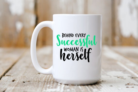 Behind Every Successful Woman Is Herself, Funny Mug, Coffee Lover, 5231