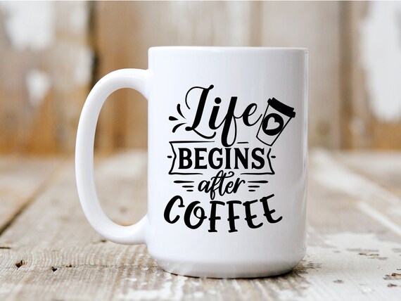 Life Begins After Coffee, Gift Idea, Coffee Mug, Funny Mug, Coffee Drinker, 5018