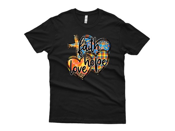Faith, Hope, Love, T-Shirt, Religious,Funny Shirt, Gift Idea, 1002