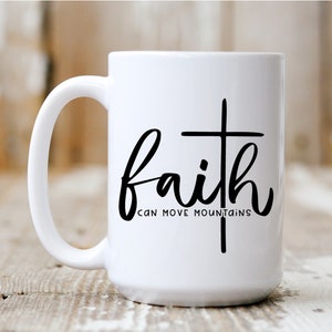 Faith Can Move Mountains, Religious, Coffee Mug, Christianity, Church, 5015