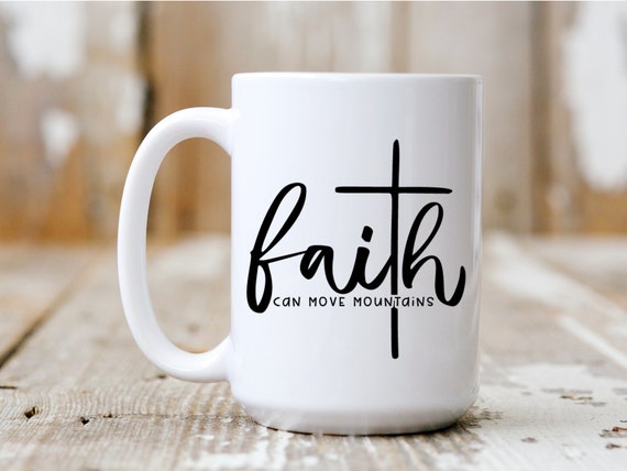 Faith Can Move Mountains, Religious, Coffee Mug, Christianity, Church, 5015