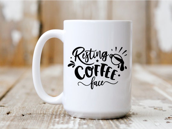 Resting Coffee Face, Gift Idea, Coffee Mug, Funny Mug, Coffee Drinker, 5020