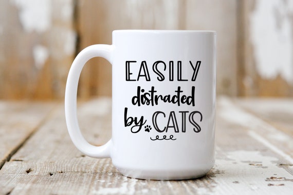 Easily Distracted By Cats, Funny Mug,  Coffee Lover, 5245
