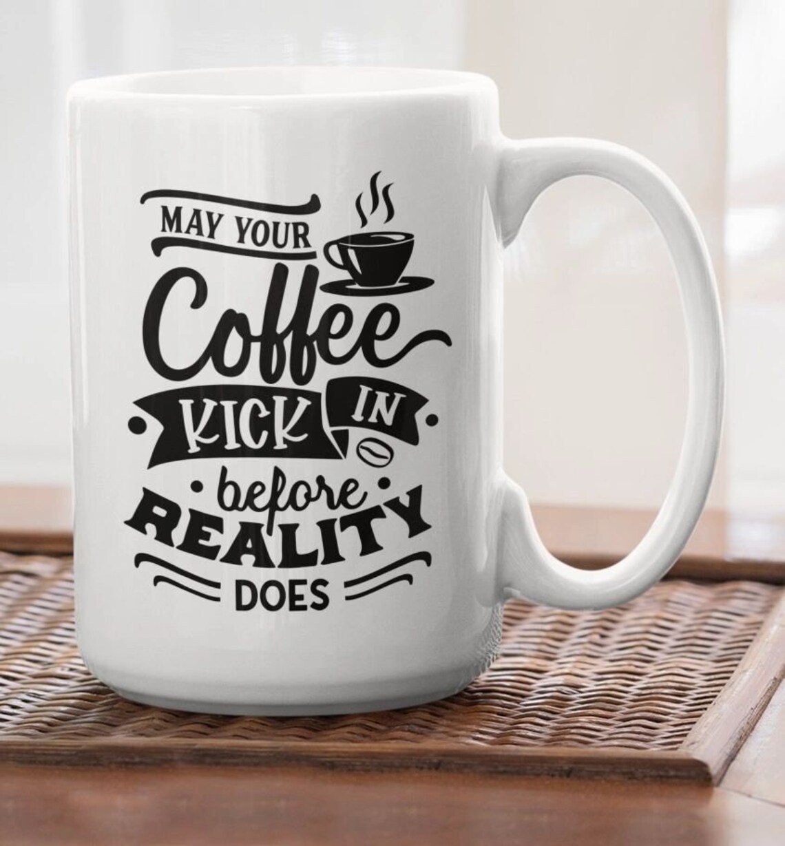 May Your Coffee Kick in Before Reality Does Funny Coffee Mug Etsy