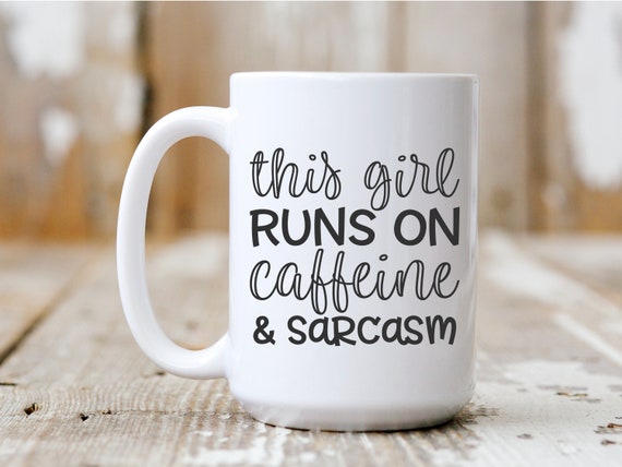 This Girl Runs On Caffeine And Sarcasm, Coffee Mug, Funny Mug, Gift Idea, Coffee Drinker, 5047