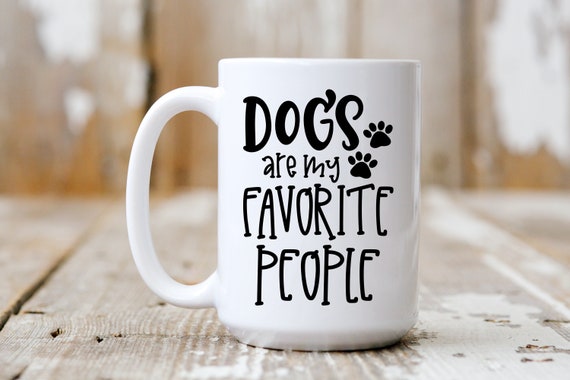 Dogs Are My Favorite People, Coffee Mug, Coffee Lover, 5194