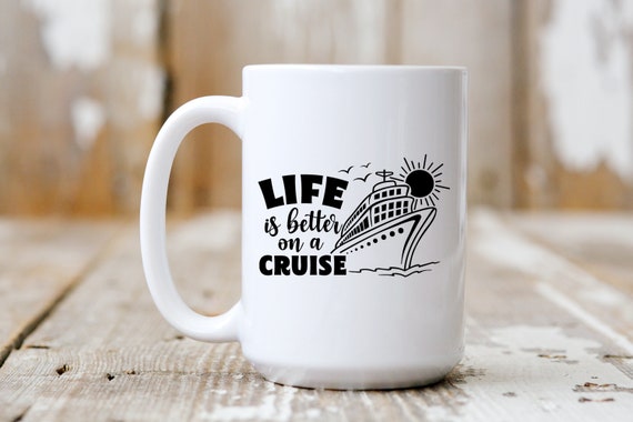 Cruise Life, Funny Mug,  Coffee Lover, 5237