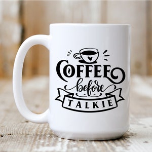 Coffee Before Talkie, Gift Idea, Coffee Mug, Funny Mug, Coffee Drinker, 5021