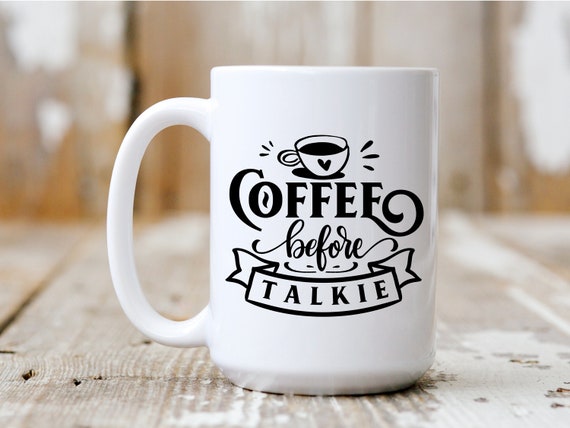 Coffee Before Talkie, Gift Idea, Coffee Mug, Funny Mug, Coffee Drinker, 5021