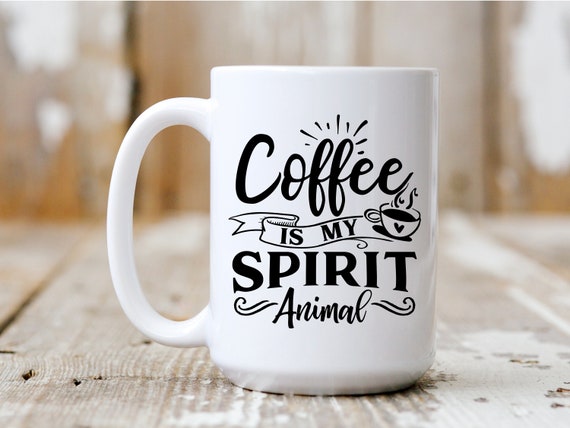 Coffee Is My Spirit Animal, Coffee Mug, Funny Mug, Coffee Drinker, 5016