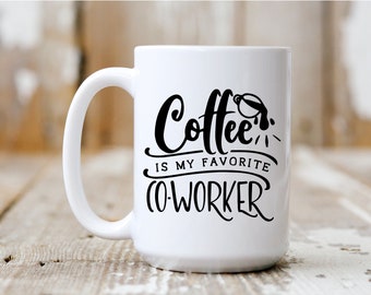 Coffee Is My Favorite Co-Worker, Coffee Mug, Coffee Lover, Funny Mug, 5009