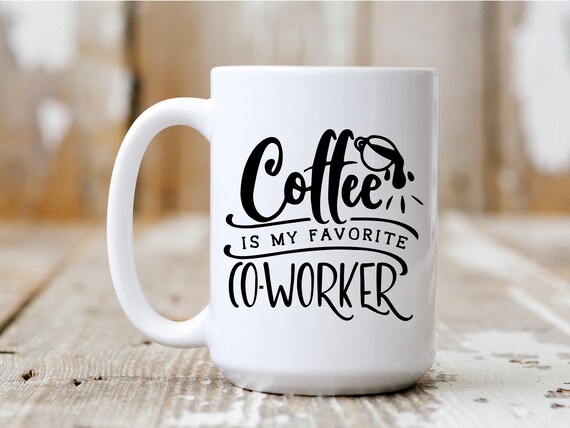 Coffee Is My Favorite Co-Worker, Coffee Mug, Coffee Lover, Funny Mug, 5009