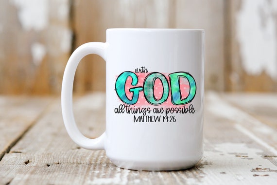 With God All Things Are Possible, Coffee Mug, Religious Mug, Coffee Lover, 5221