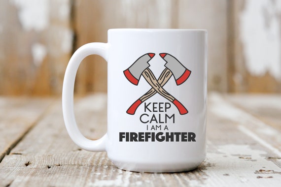 Keep Calm I'm A Firefighter, Fireman Coffee Mug, Coffee Lover, Funny Mug, 5073