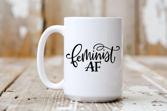Feminist AF, Coffee Mug, Funny Mug Coffee Lover, 5167